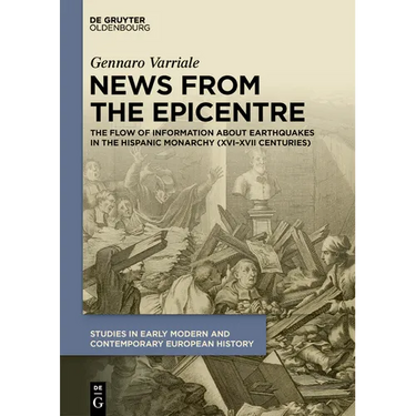 News from the Epicentre: The Flow of Information about Earthquakes in the Hispanic Monarchy (XVI-XVII Centuries)