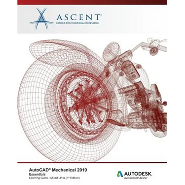 AutoCAD Mechanical 2019: Essentials (Mixed Units): Autodesk Authorized Publisher