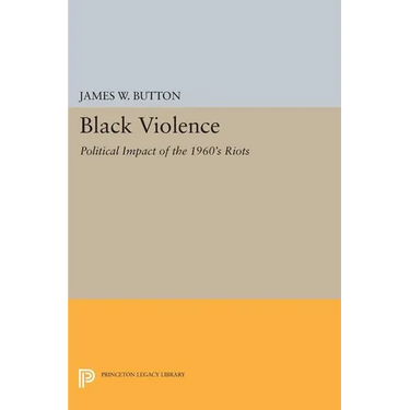 Black Violence: Political Impact of the 1960s Riots