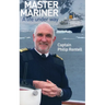 Master Mariner: A Life Under Way