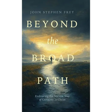 Beyond the Broad Path: Embracing the Narrow Way of Certainty in Christ