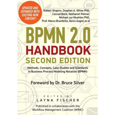 BPMN 2.0 Handbook Second Edition: Methods, Concepts, Case Studies and Standards in Business Process Modeling Notation (BPMN)