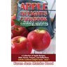 Apple Delights Cookbook, Catholic Edition: A Collection of Apple Recipes, Bible Verses, Prayers, and Reflections