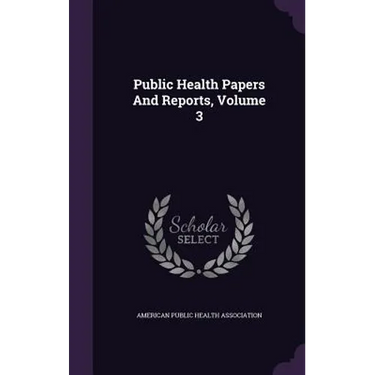 Public Health Papers And Reports, Volume 3