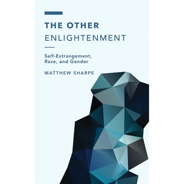 The Other Enlightenment: Self-Estrangement, Race, and Gender