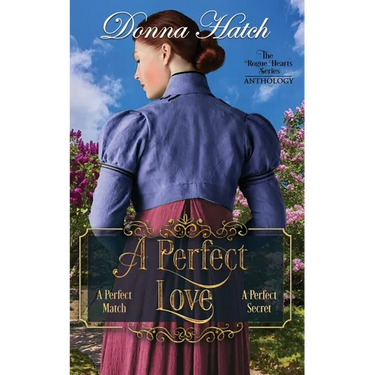 A Perfect Love Anthology: Containing the full-lengnth novella, A Perfect Match, and the full-length novel, A Perfect Secret