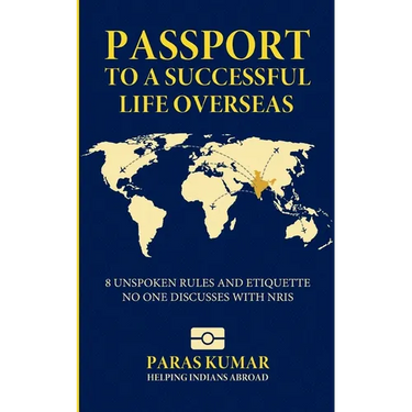Passport to a Successful Life Overseas: 8 Unspoken Rules and Etiquette No One Discusses with NRIs