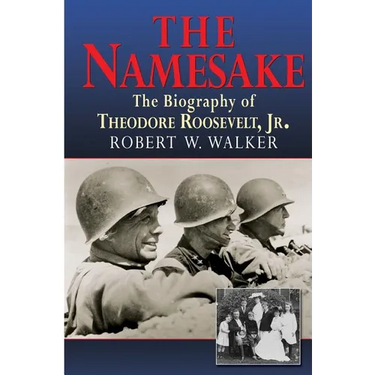 The Namesake, the Biography of Theodore Roosevelt Jr.