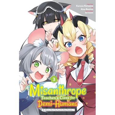 A Misanthrope Teaches a Class for Demi-Humans, Vol. 3 (Manga): Mr. Hitoma, Won't You Teach Us about Humans...?