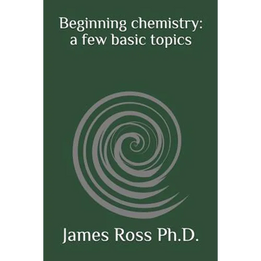 Beginning Chemistry: A Few Basic Topics