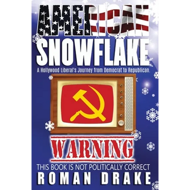 American Snowflake: A Hollywood Liberal's Journey from Democrat to Republican