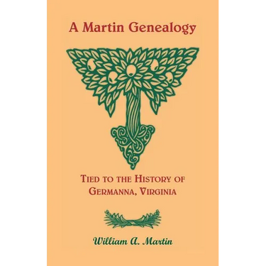 A Martin Genealogy Tied to the History of Germanna, Virginia