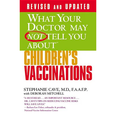 What Your Doctor May Not Tell You about (Tm): Children's Vaccinations