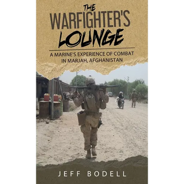 The Warfighter's Lounge: A Marine's Experience of Combat in Marjah, Afghanistan