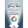 The Secret to Being You!: Using Brain Science and the 9 Acknowledgment Languages(TM) to Unbox Your Enneagram