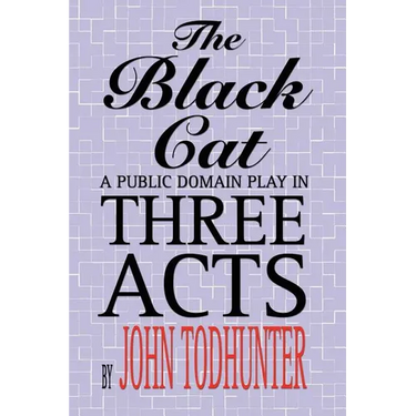 The Black Cat: A Public Domain Play in Three Acts