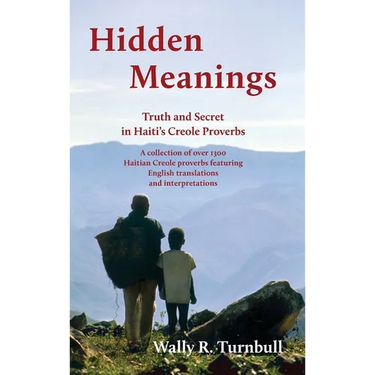 Hidden Meanings: Truth and Secret in Haiti's Creole Proverbs