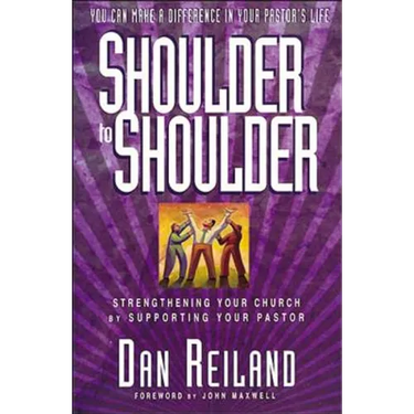 Shoulder to Shoulder: Strengthening Your Church by Supporting Your Pastor
