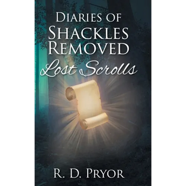 Diaries of Shackles Removed: Lost Scrolls