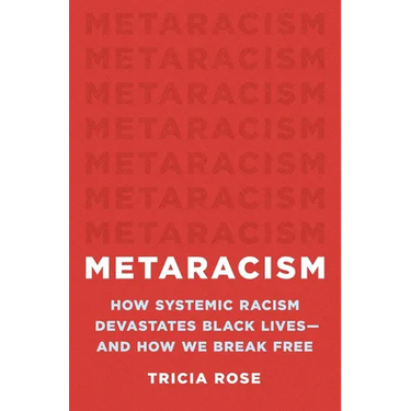 Metaracism: How Systemic Racism Devastates Black Lives--And How We Break Free