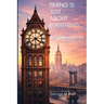TIMING IS JUST ABOUT EVERYTHING (in business and in life)