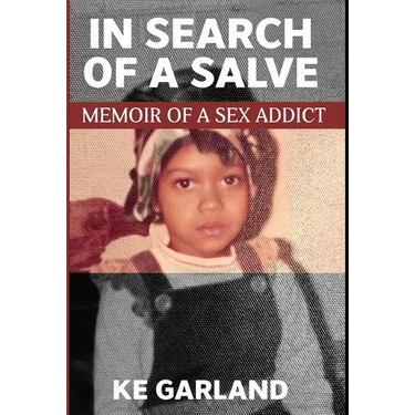 In Search of a Salve: Memoir of a Sex Addict