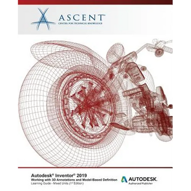 Autodesk Inventor 2019: Working with 3D Annotations and Model-Based Definition (Mixed Units): Autodesk Authorized Publisher