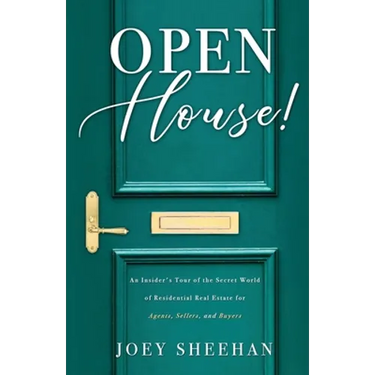 Open House!: An Insider's Tour of the Secret World of Residential Real Estate for Agents, Sellers, and Buyers