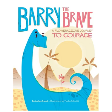 Barry the Brave: A Flowerageous Journey to Courage