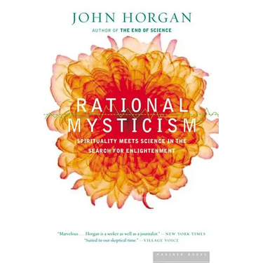 Rational Mysticism: Dispatches from the Border Between Science and Spirituality