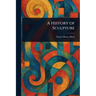 A History of Sculpture