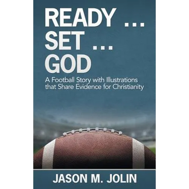 Ready ... Set ... God: A Football Story with Illustrations That Share Evidence for Christianity