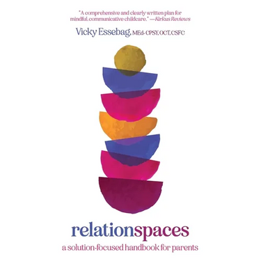 Relationspaces: A Solution-Focused Handbook for Parents