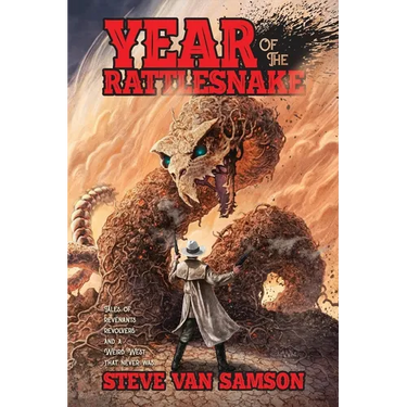 Year of the Rattlesnake: Tales of Revenants, Revolvers and a Weird West that never was