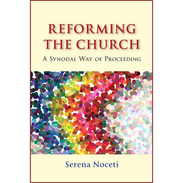 Reforming the Church: A Synodal Way of Proceeding