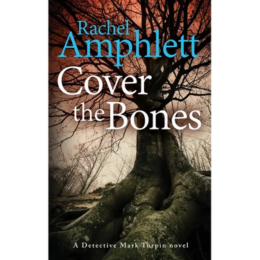Cover the Bones: A Detective Mark Turpin murder mystery