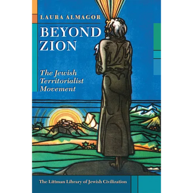 Beyond Zion: The Jewish Territorialist Movement