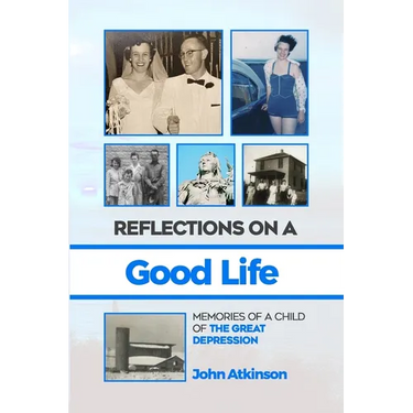 Reflections On A Good Life: Memories of a Child of the Great Depression