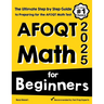 AFOQT Math for Beginners: The Ultimate Step by Step Guide to Preparing for the AFOQT Math Test