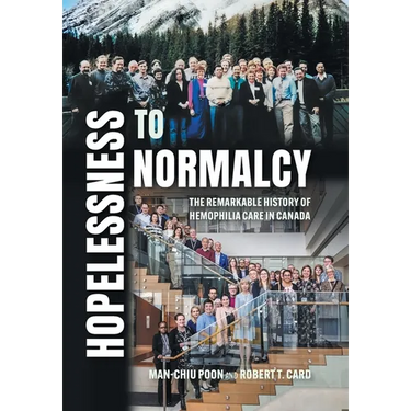 Hopelessness to Normalcy: The Remarkable History of Hemophilia Care in Canada