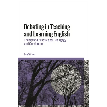 Debating in Teaching and Learning English: Theory and Practice for Pedagogy and Curriculum