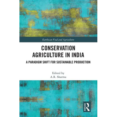 Conservation Agriculture in India: A Paradigm Shift for Sustainable Production