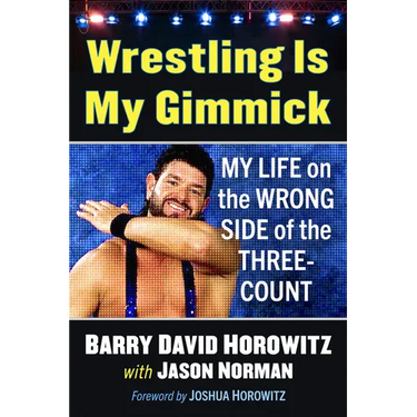 Wrestling Is My Gimmick: My Life on the Wrong Side of the Three-Count