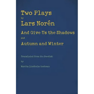 Two Plays: And Give Us the Shadows and Autumn and Winter