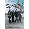 Spitfires: The American Women Who Flew in the Face of Danger During World War II