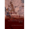 Armed Frontier: Warfare and Military Culture in the Texas-Northeastern Mexico Borderlands,1686-1845