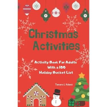 Christmas Activities: Activity Book For Adults With a 100 Holiday Bucket List