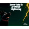 Even Toto Is Afraid Of Lightning: Even The Bravest can be Scared