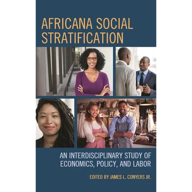 Africana Social Stratification: An Interdisciplinary Study of Economics, Policy, and Labor