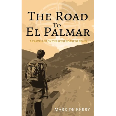 The Road to El Palmar: A Traveller on the West Coast of Spain